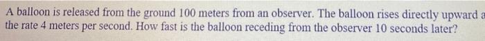 Solved A balloon is released from the ground 100 meters from | Chegg.com