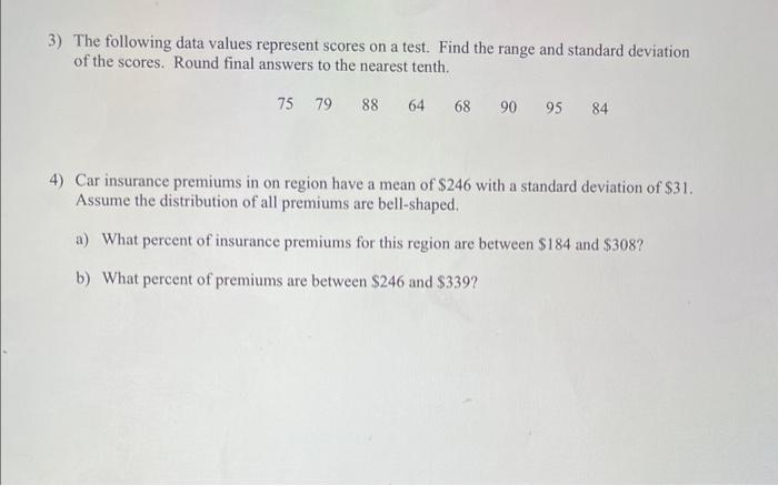 3) The following data values represent scores on a test. Find the range and standard deviation of the scores. Round final ans