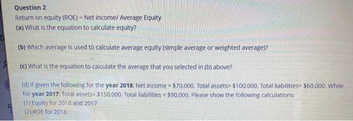 Solved Question 2 Return On Equity (ROE) = Net Income/ | Chegg.com