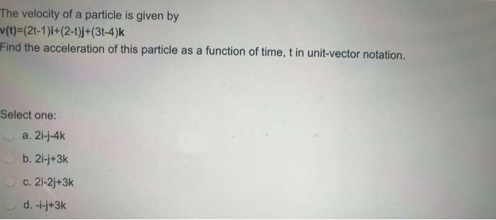 Solved The velocity of a particle is given by | Chegg.com