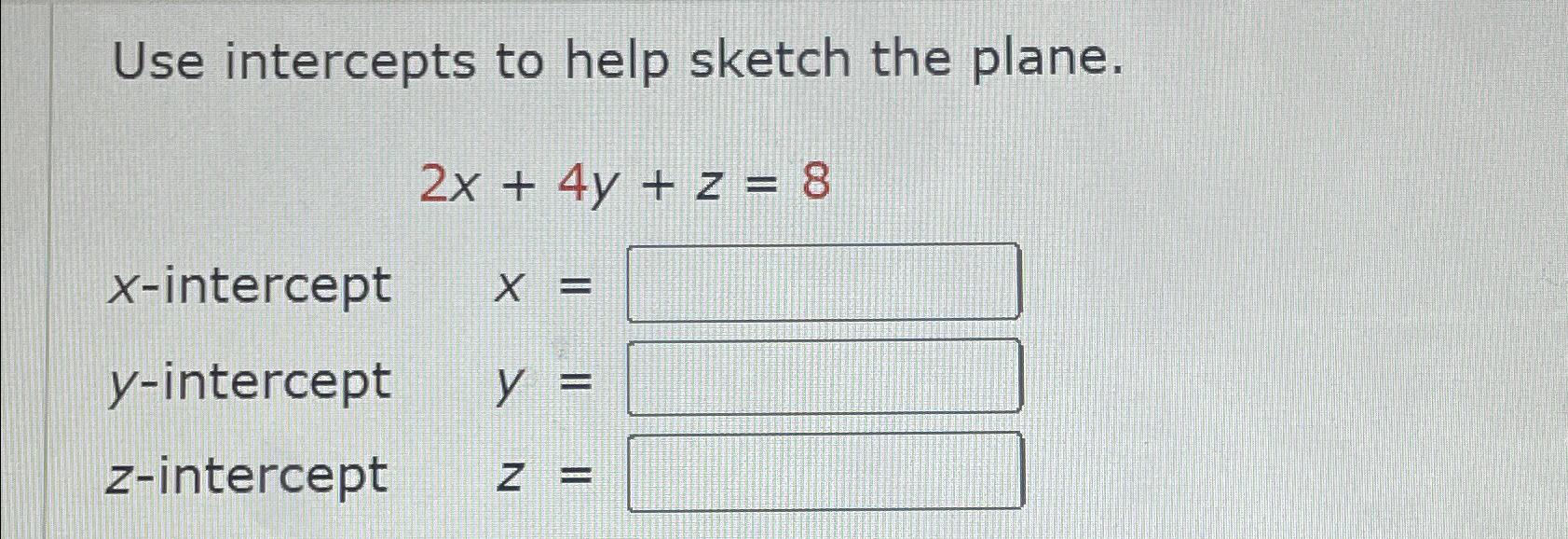 Solved Use intercepts to help sketch the