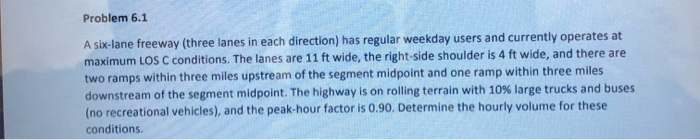 Solved Consider the freeway in Problem 6.1. At one point | Chegg.com