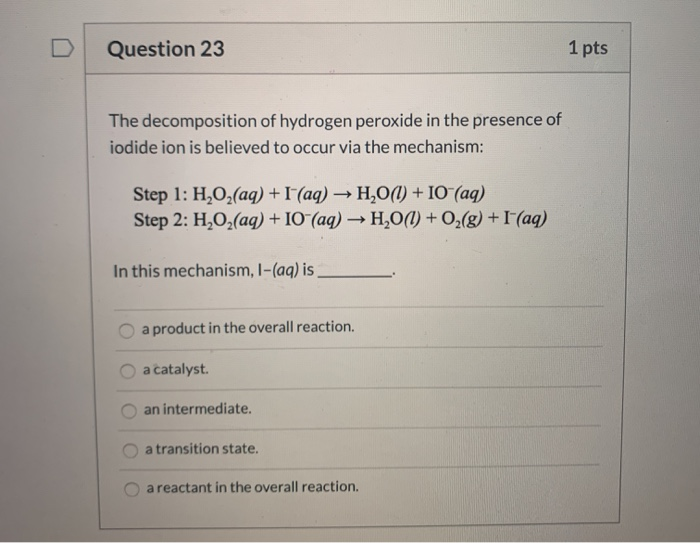 Solved Question 23 1 pts The decomposition of hydrogen | Chegg.com