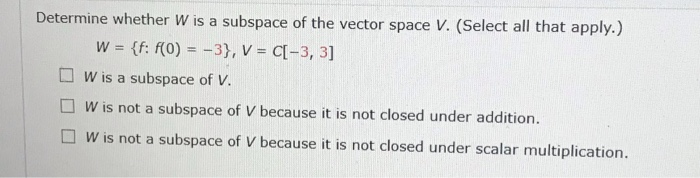Solved Determine whether W is a subspace of the vector space | Chegg.com