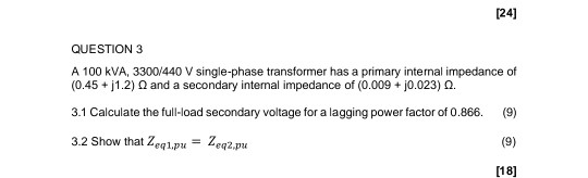 Solved [24] QUESTION 3 A 100 kVA, 3300/440 V single-phase | Chegg.com