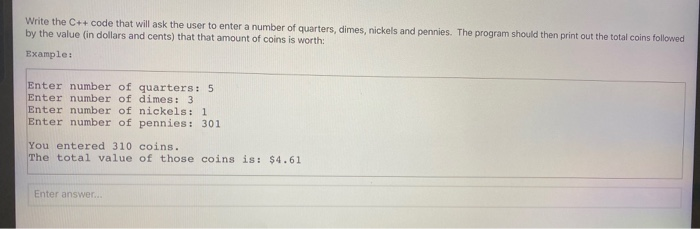 Solved Write the C++ code that will ask the user to enter a | Chegg.com