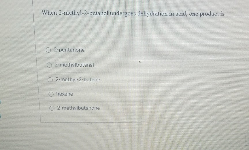 Solved When 2-methyl-2-butanol undergoes dehydration in | Chegg.com
