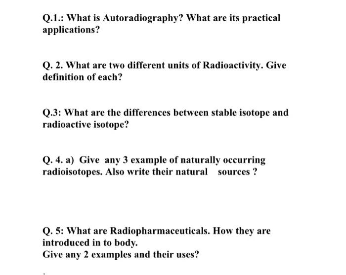 Solved Q.1. What is Autoradiography? What are its practical