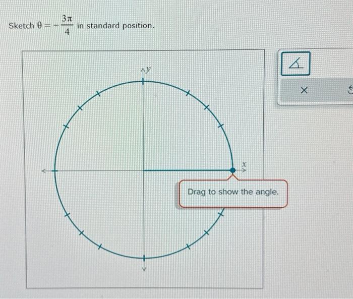 Solved Sketch θ=−43π in standard position. | Chegg.com