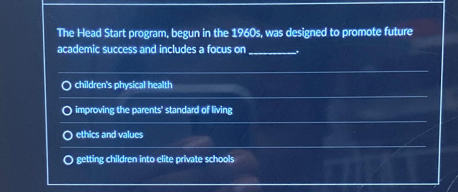 Solved The Head Start program, begun in the 1960 ﻿s, ﻿was