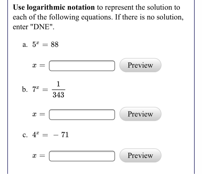 Solved Use logarithmic notation to represent the solution to