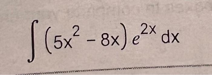 \( \int\left(5 x^{2}-8 x\right) e^{2 x} d x \)