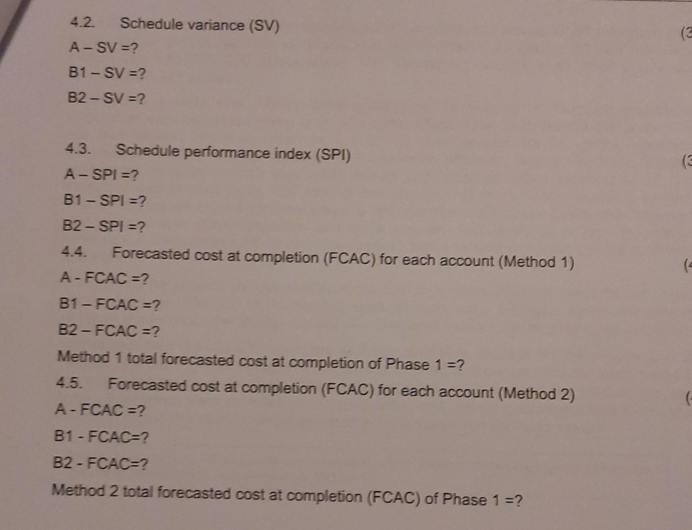 4.2. Schedule variance (SV)
\[
\begin{array}{l}
\mathrm{A}-\mathrm{SV}=? \\
\mathrm{~B} 1-\mathrm{SV}=? \\
\mathrm{~B} 2-\mat