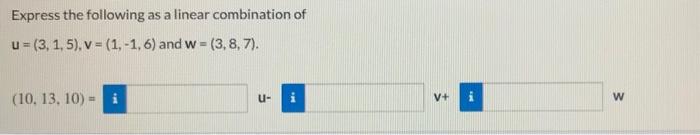 Solved Express the following as a linear combination of | Chegg.com