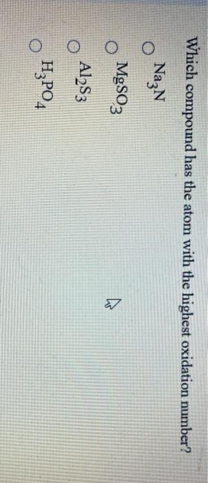 Solved Which Compound Has The Atom With The Highest | Chegg.com