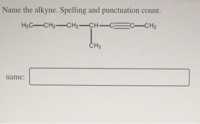 Solved Name The Alkyne Spelling And Punctuation Count