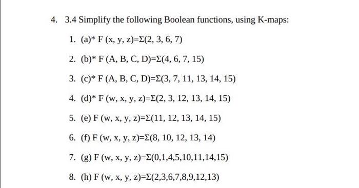 4. 3.4 Simplify the following Boolean functions, using K-maps: 1. (a)* F (x, y, z) \( =\Sigma(2,3,6,7) \) 2. (b)* \( F(A, B,