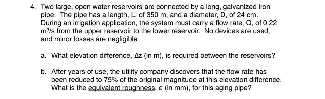 Solved 4. Two large, open water reservoirs are connected by | Chegg.com