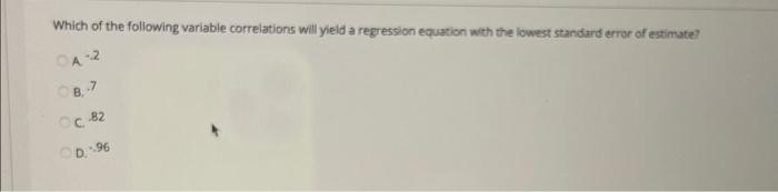 Solved Which of the following variable correlations will | Chegg.com