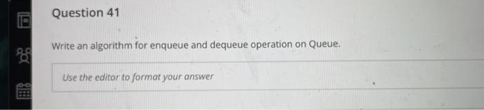 Solved Question 41 Write an algorithm for enqueue and | Chegg.com