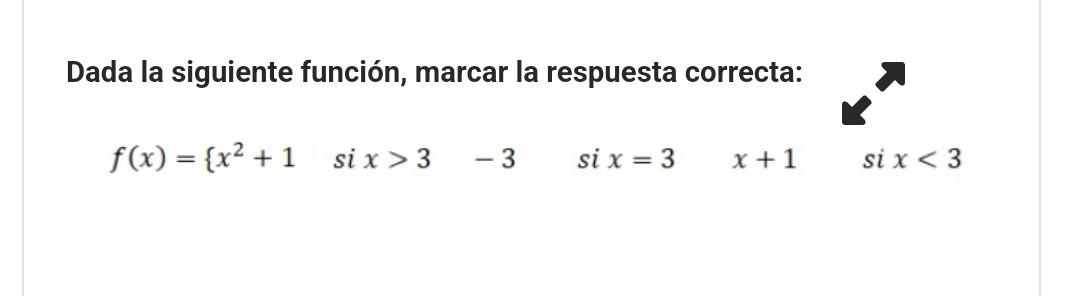 Dada la siguiente función, marcar la respuesta correcta: