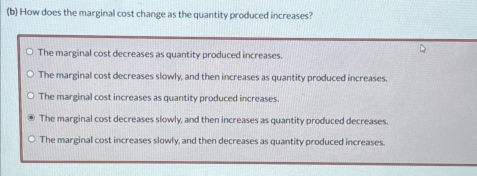 Solved (b) ﻿How does the marginal cost change as the | Chegg.com