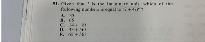 Solved 51. Given that i is the imaginary unit, which of the | Chegg.com