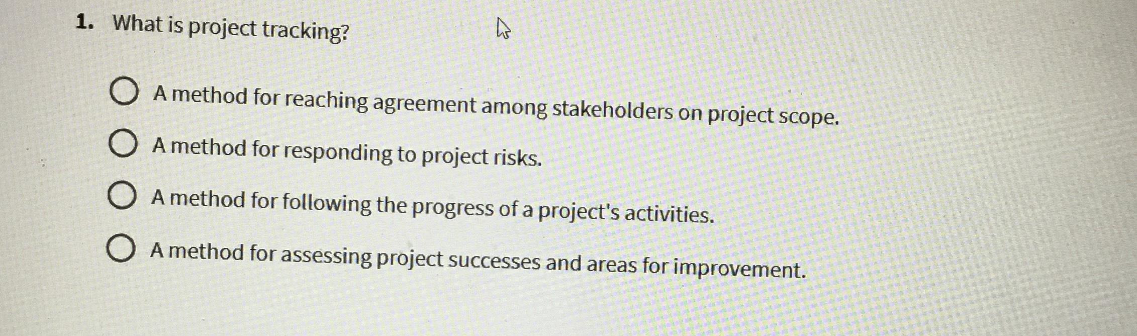 Solved What is project tracking?A method for reaching | Chegg.com