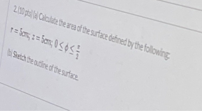 Solved 2.(10 pts) (a) Calculate the area of the surface | Chegg.com