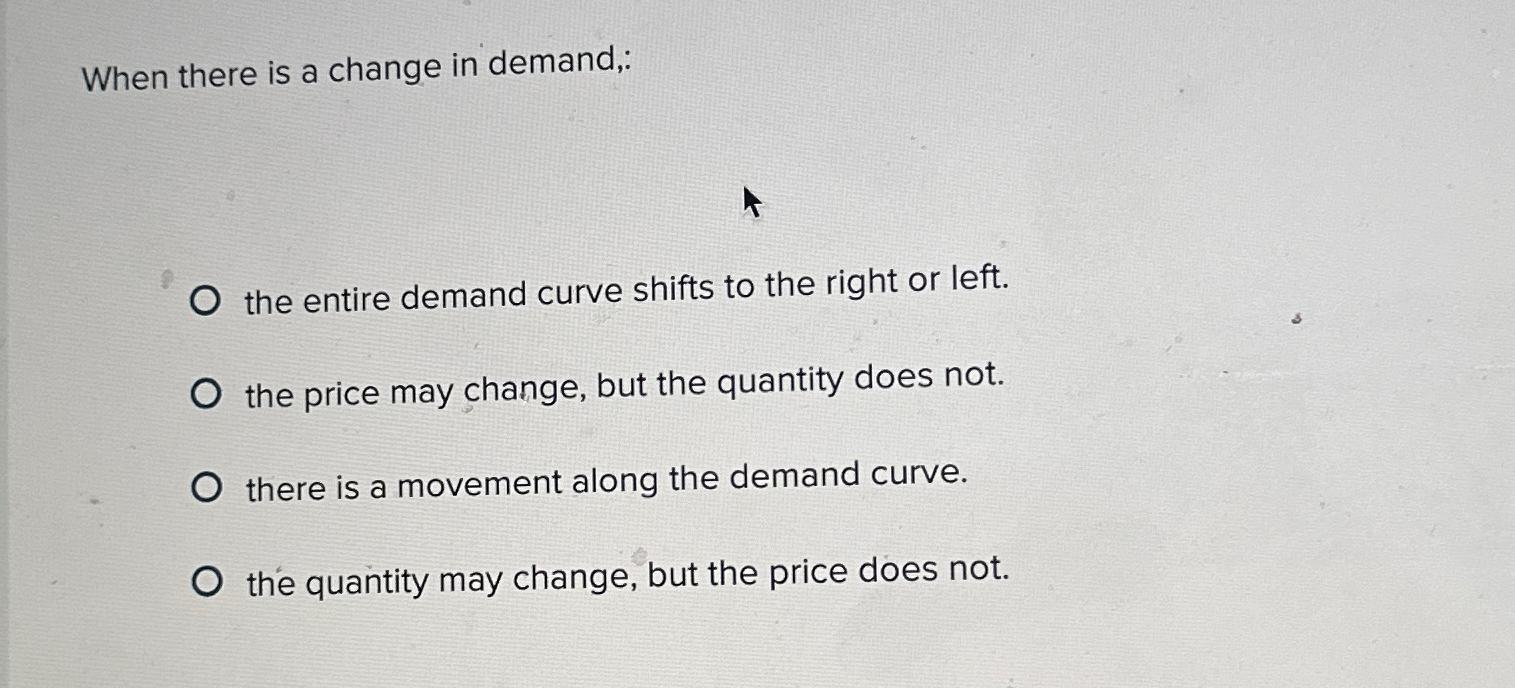 Solved When there is a change in demand,the entire demand | Chegg.com