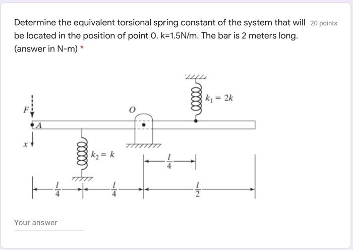 Solved Determine The Equivalent Torsional Spring Constant Of | Chegg.com