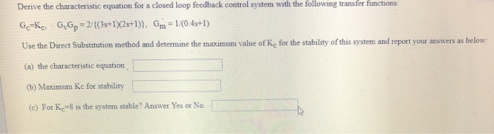 Solved Derive the characteristic equation for a closed loop | Chegg.com