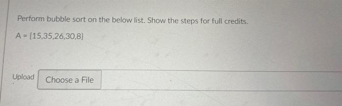 Solved Perform bubble sort on the below list. Show the steps | Chegg.com