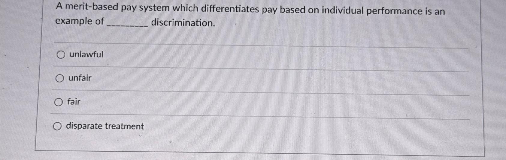 Solved A merit-based pay system which differentiates pay | Chegg.com