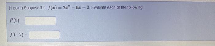 Solved 1 Point Suppose That F X 2x2 6x 3 Evaluate