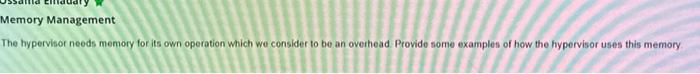 Solved Memory Management The hypervisor needs memory for its | Chegg.com