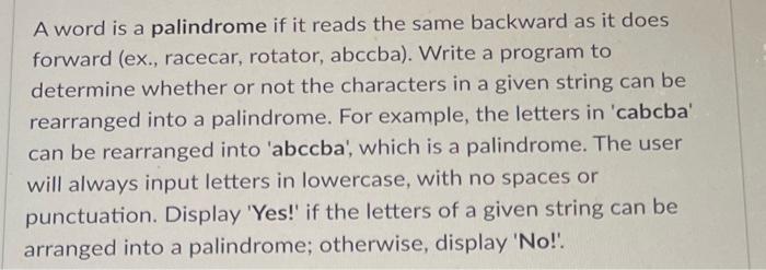 Solved A word is a palindrome if it reads the same backward | Chegg.com