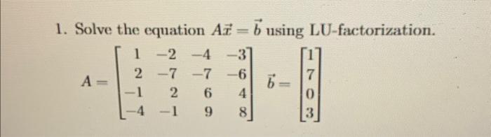 Solved Solve The Equation Ax=b Using LU-factorization. | Chegg.com