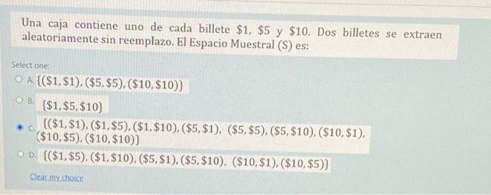 Una caja contiene uno de cada billete $1, $5 y $10. Dos billetes se extraen aleatoriamente sin reemplazo. El Espacio Muestral