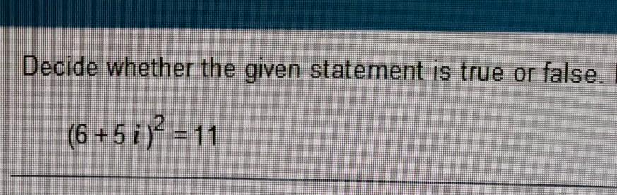 Solved Decide whether the given statement is true or false. | Chegg.com
