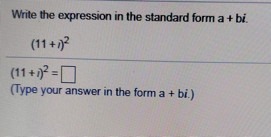 Write The Expression In The Standard Form A Bi Solved Write the expression in the standard form a + bi. (11 | Chegg.com