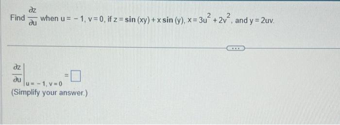 Find \( \frac{\partial z}{\partial u} \) when \( u=-1, v=0 \), if \( z=\sin (x y)+x \sin (y), x=3 u^{2}+2 v^{2} \), and \( y=