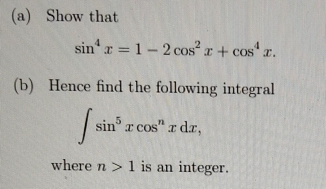 Solved (a) Show that sin4x=1−2cos2x+cos4x (b) Hence find the | Chegg.com