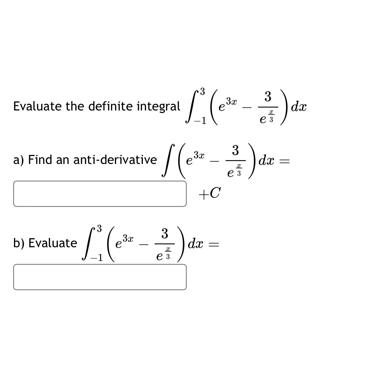 Solved Evaluate the definite integral ∫-13(e3x-3ex3)dxa) | Chegg.com
