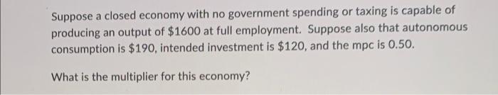 Solved Suppose A Closed Economy With No Government Spending | Chegg.com