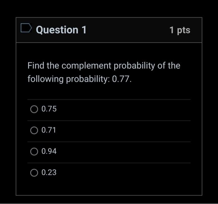 Solved Question 1 1 pts Find the complement probability of | Chegg.com