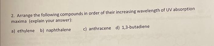 Solved 2. Arrange the following compounds in order of their | Chegg.com