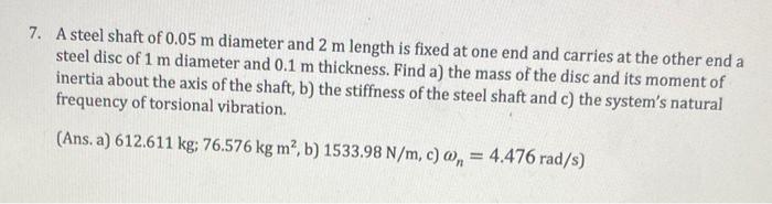 Solved 7. A steel shaft of 0.05 m diameter and 2 m length is | Chegg.com