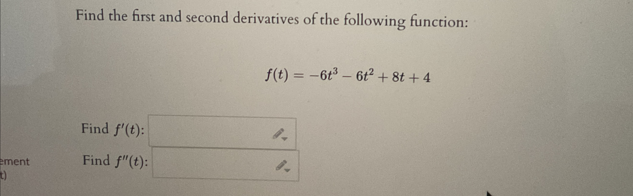 Solved Find the first and second derivatives of the | Chegg.com