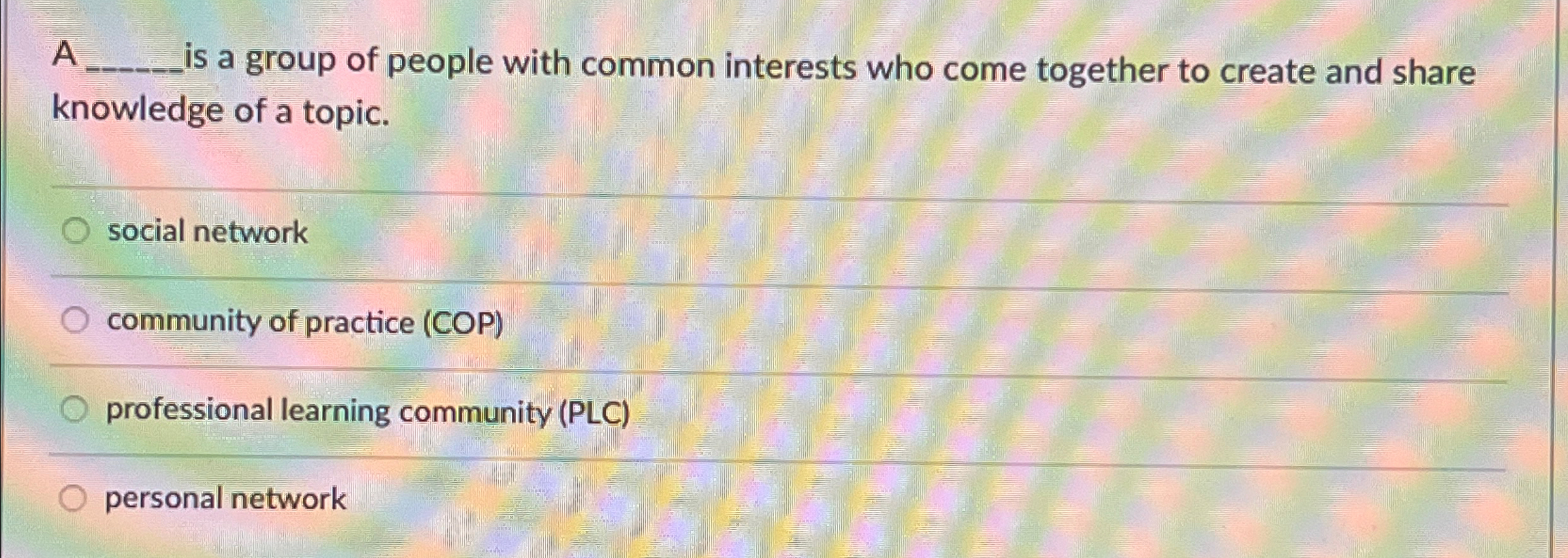 Solved A q, ﻿is a group of people with common interests who | Chegg.com
